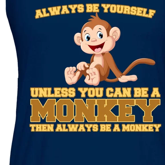 Always Be Yourself Unless You Can Be A Monkey Ladies Essential Flowy Tank