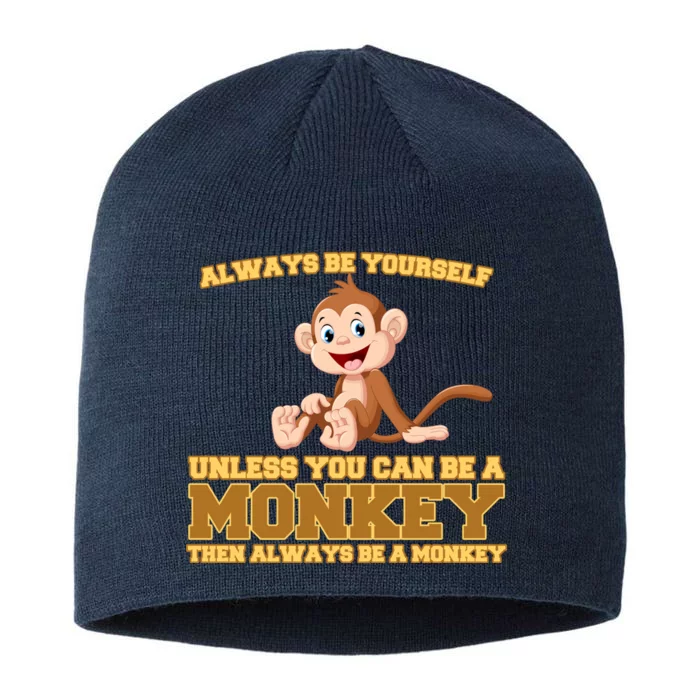 Always Be Yourself Unless You Can Be A Monkey 8 1/2in Sustainable Knit Beanie