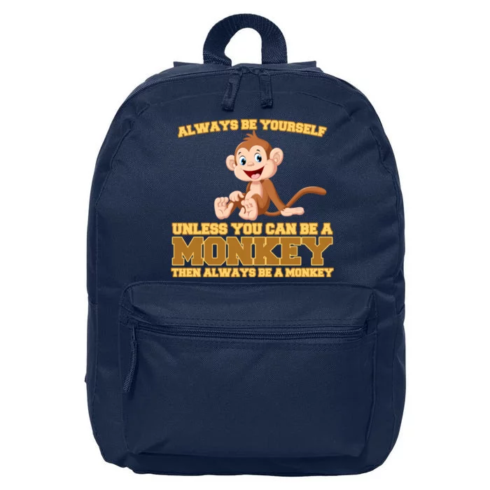 Always Be Yourself Unless You Can Be A Monkey 16 in Basic Backpack