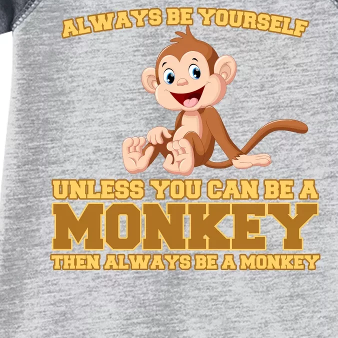 Always Be Yourself Unless You Can Be A Monkey Infant Baby Jersey Bodysuit