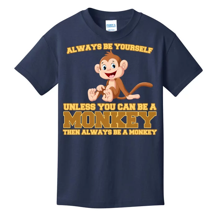 Always Be Yourself Unless You Can Be A Monkey Kids T-Shirt