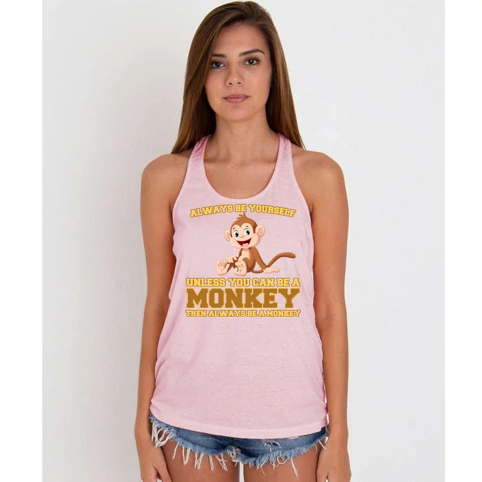 Always Be Yourself Unless You Can Be A Monkey Women's Knotted Racerback Tank