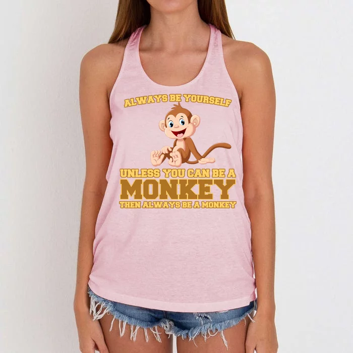 Always Be Yourself Unless You Can Be A Monkey Women's Knotted Racerback Tank