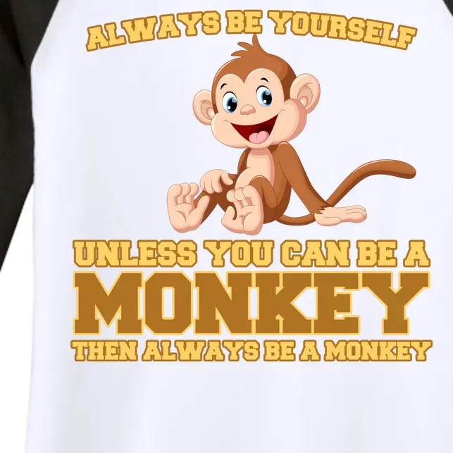 Always Be Yourself Unless You Can Be A Monkey Women's Tri-Blend 3/4-Sleeve Raglan Shirt