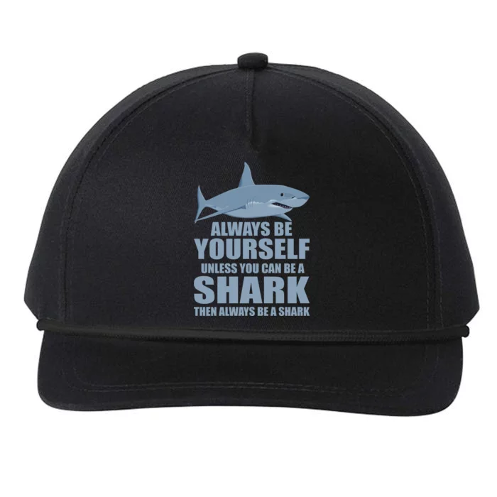 Always Be Yourself Unless You Can Be A Shark Funny Snapback Five-Panel Rope Hat