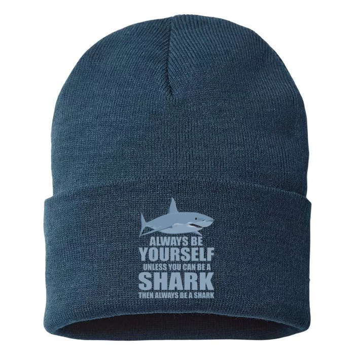 Always Be Yourself Unless You Can Be A Shark Funny Sustainable Knit Beanie