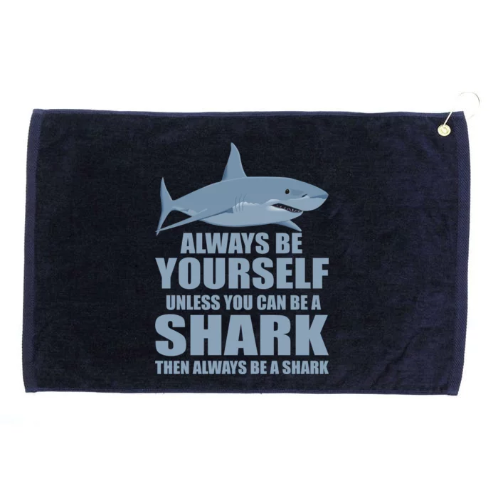 Always Be Yourself Unless You Can Be A Shark Funny Grommeted Golf Towel