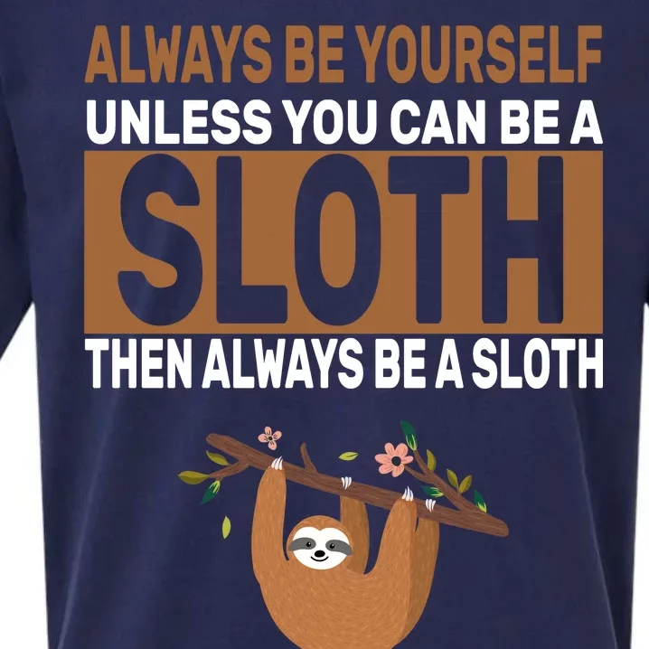 Always Be Yourself Unless You Can Be A Sloth Sueded Cloud Jersey T-Shirt