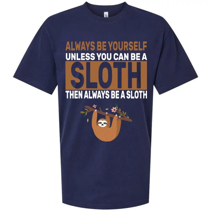 Always Be Yourself Unless You Can Be A Sloth Sueded Cloud Jersey T-Shirt