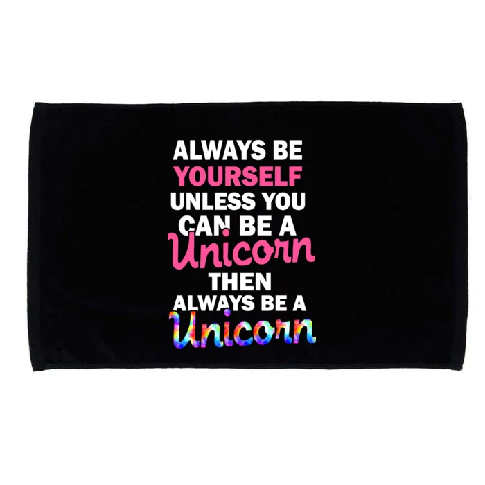 Always Be Yourself Unless You Can Be A Unicorn Microfiber Hand Towel