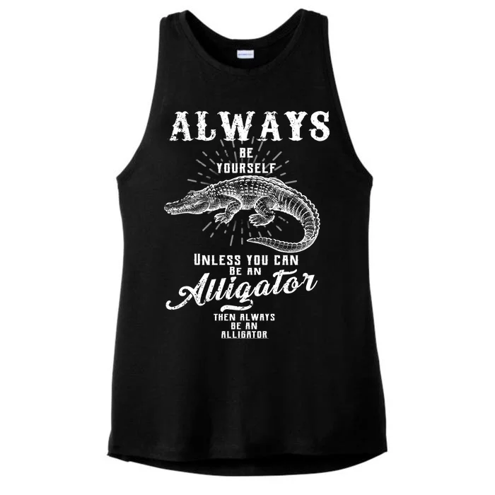 Always Be Yourself Unless You Can Be An Alligator Ladies Tri-Blend Wicking Tank