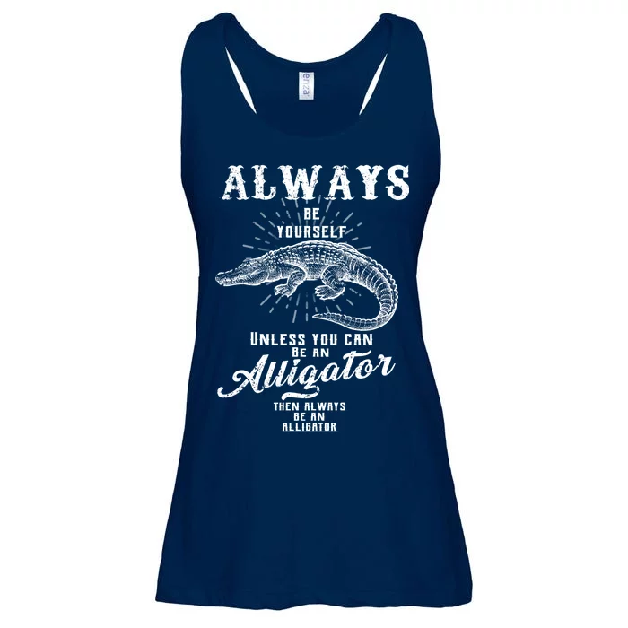 Always Be Yourself Unless You Can Be An Alligator Ladies Essential Flowy Tank