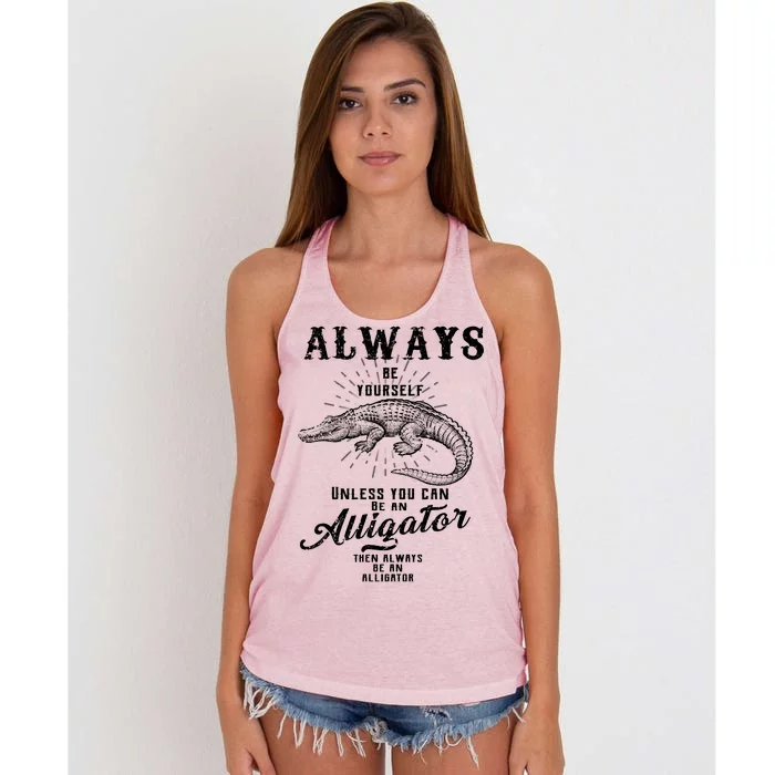 Always Be Yourself Unless You Can Be An Alligator Women's Knotted Racerback Tank