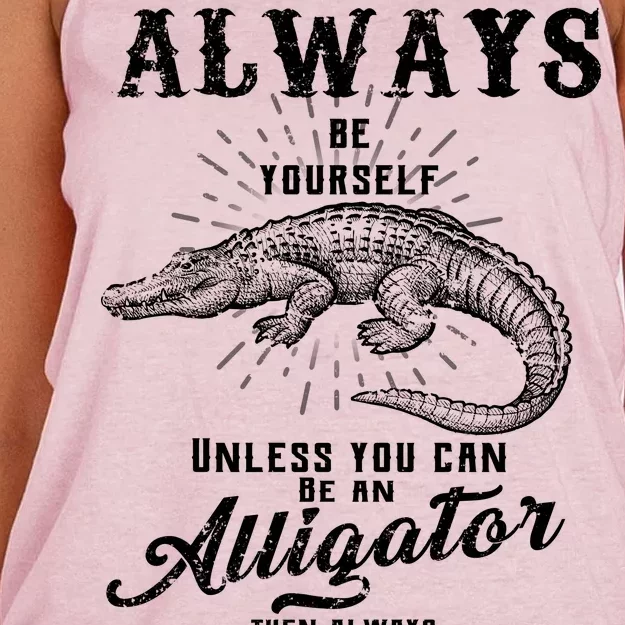 Always Be Yourself Unless You Can Be An Alligator Women's Knotted Racerback Tank