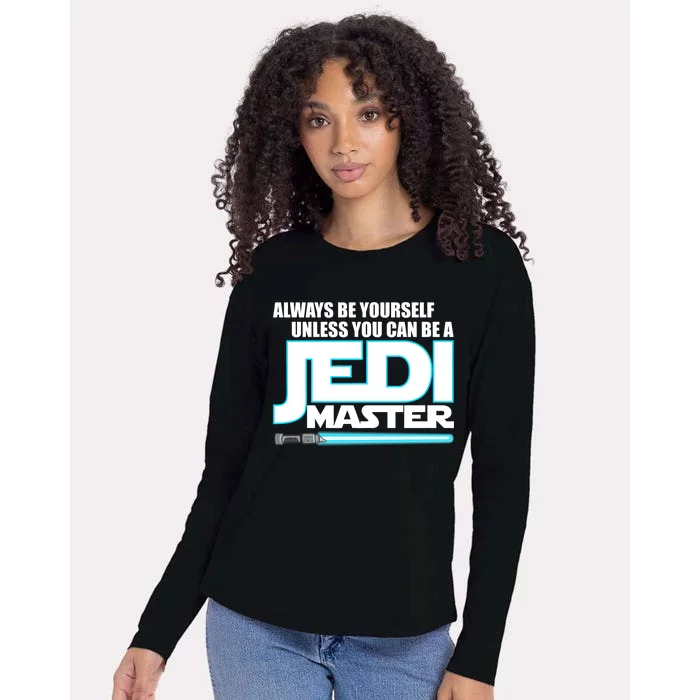 Always Be Yourself Unless You Van Be A Jedi Master Womens Cotton Relaxed Long Sleeve T-Shirt