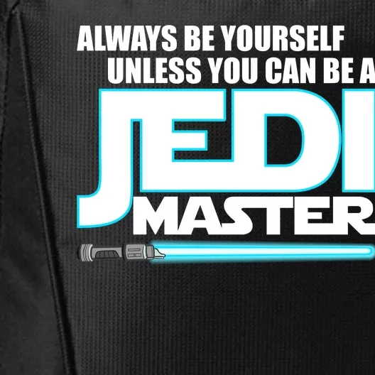 Always Be Yourself Unless You Van Be A Jedi Master City Backpack