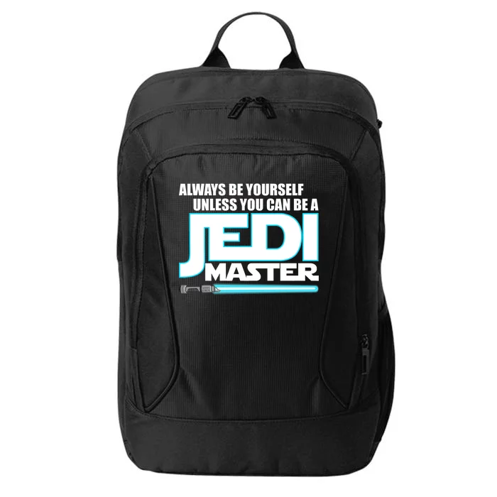 Always Be Yourself Unless You Van Be A Jedi Master City Backpack