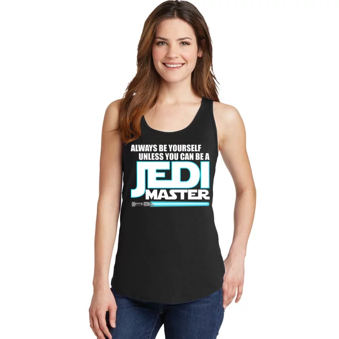 Always Be Yourself Unless You Van Be A Jedi Master Ladies Essential Tank