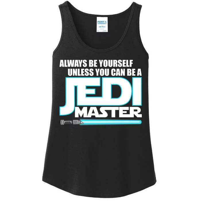 Always Be Yourself Unless You Van Be A Jedi Master Ladies Essential Tank