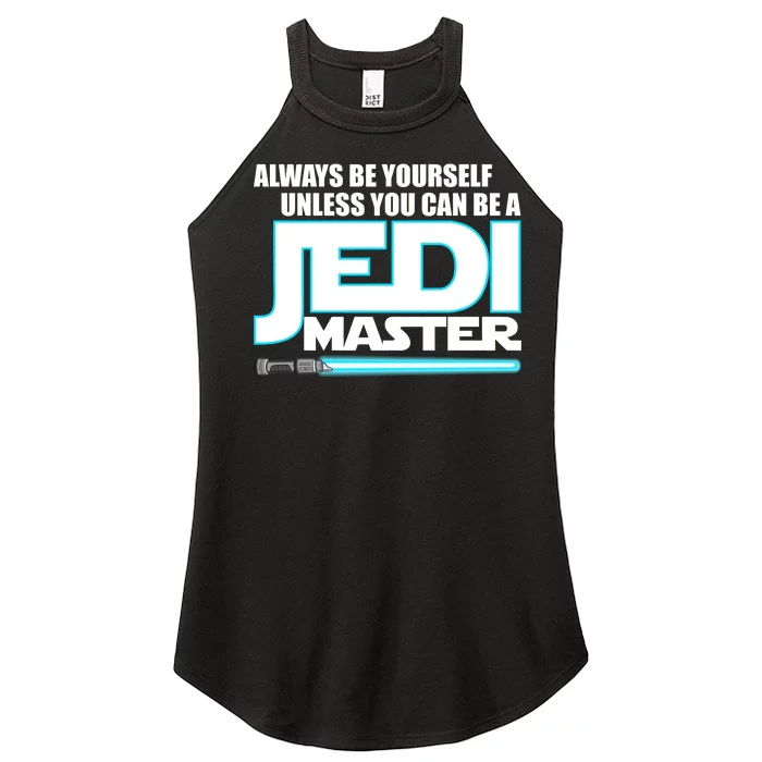 Always Be Yourself Unless You Van Be A Jedi Master Women’s Perfect Tri Rocker Tank