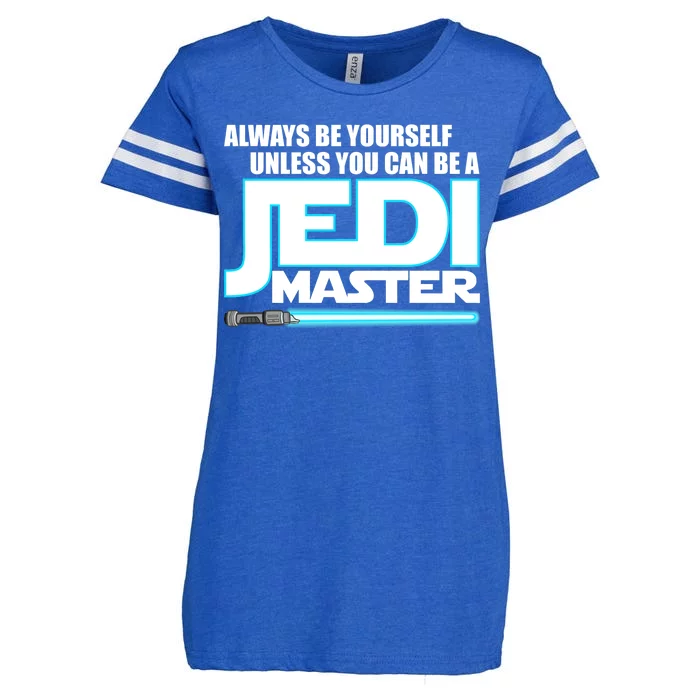 Always Be Yourself Unless You Van Be A Jedi Master Enza Ladies Jersey Football T-Shirt