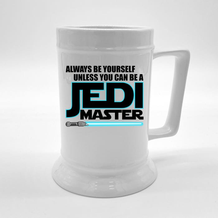 Always Be Yourself Unless You Van Be A Jedi Master Front & Back Beer Stein