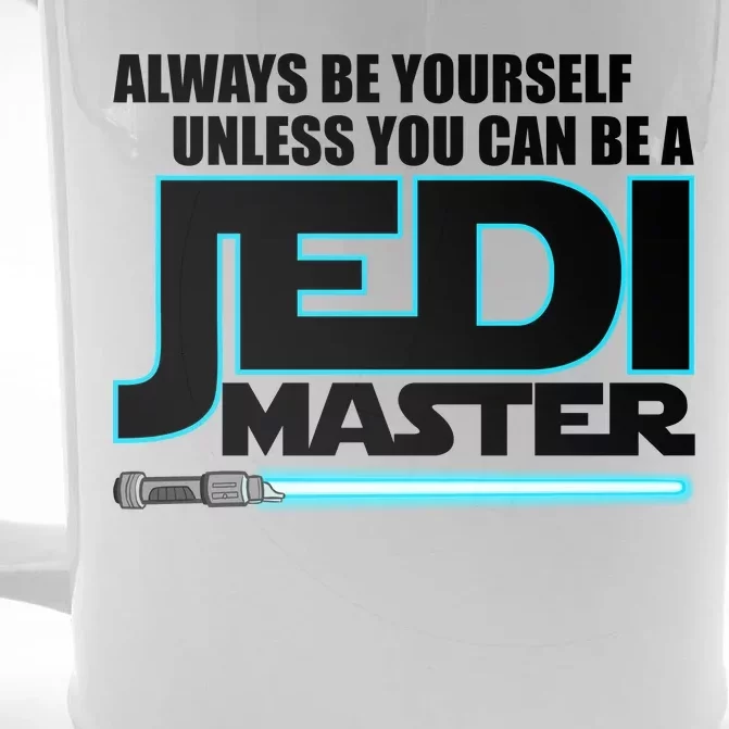 Always Be Yourself Unless You Van Be A Jedi Master Front & Back Beer Stein