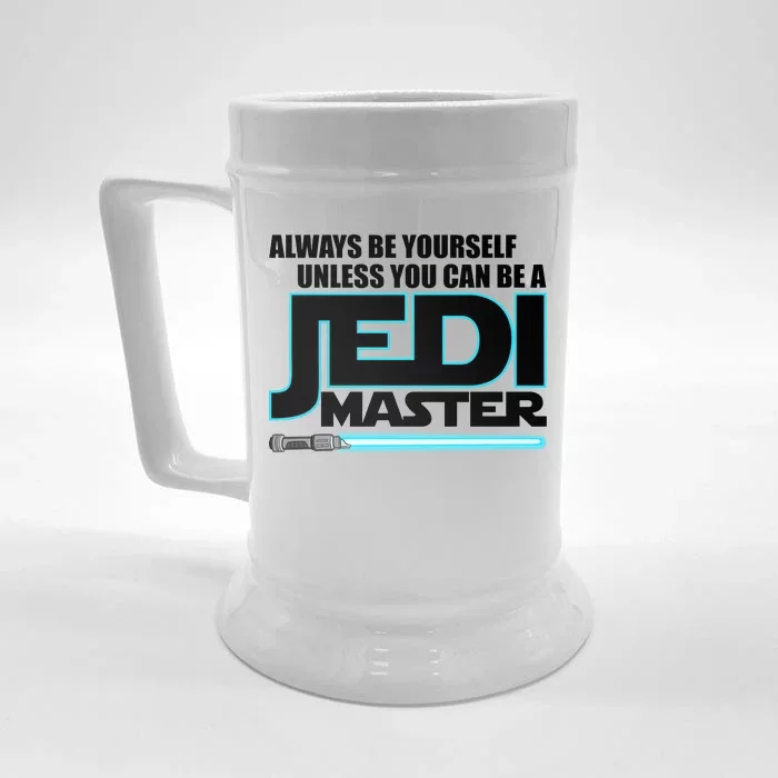 Always Be Yourself Unless You Van Be A Jedi Master Front & Back Beer Stein