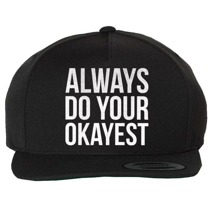 Always Do Your Okayest Wool Snapback Cap