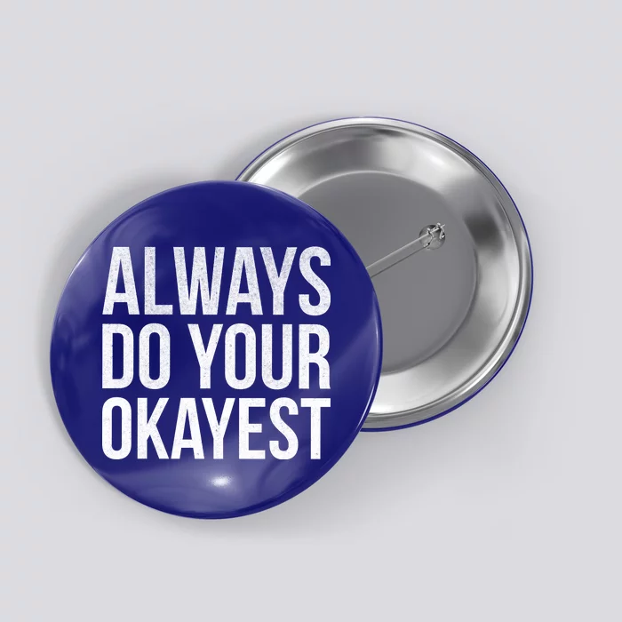 Always Do Your Okayest Button