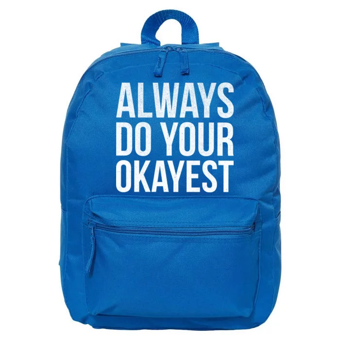 Always Do Your Okayest 16 in Basic Backpack