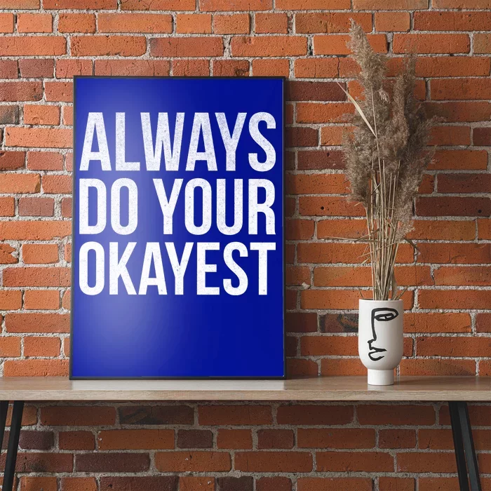 Always Do Your Okayest Poster