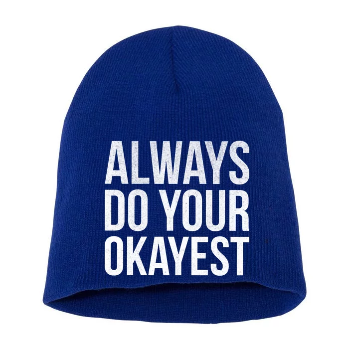 Always Do Your Okayest Short Acrylic Beanie