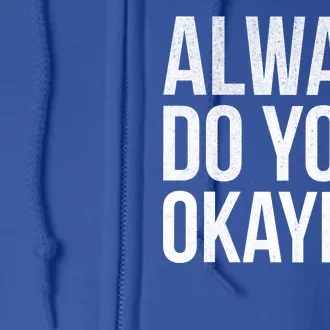 Always Do Your Okayest Full Zip Hoodie