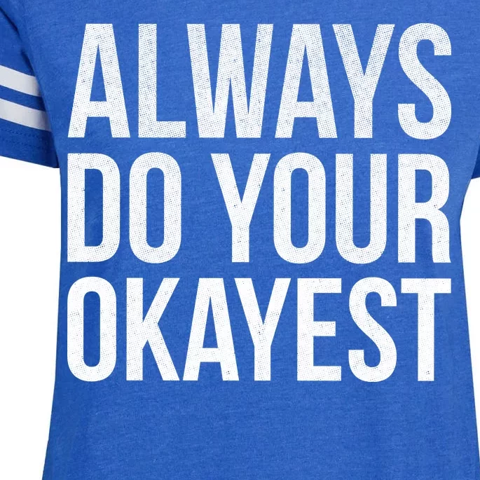 Always Do Your Okayest Enza Ladies Jersey Football T-Shirt