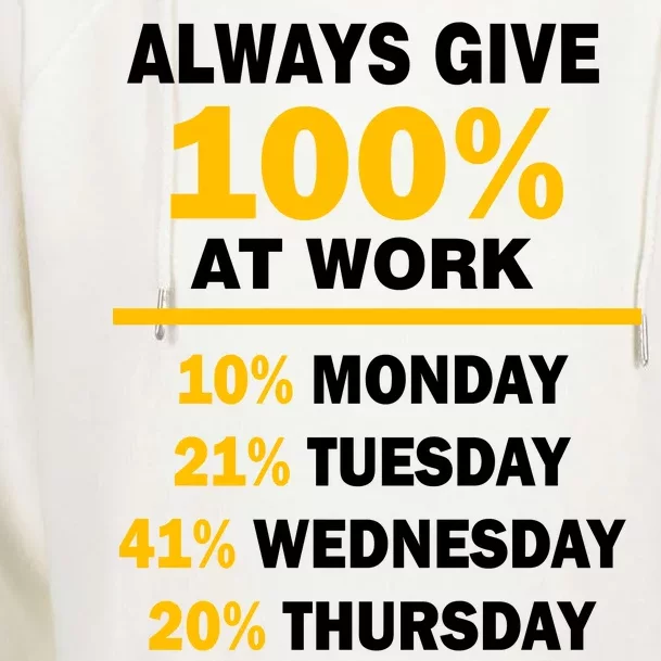 Always Give A 100% At Work Funny Womens Funnel Neck Pullover Hood