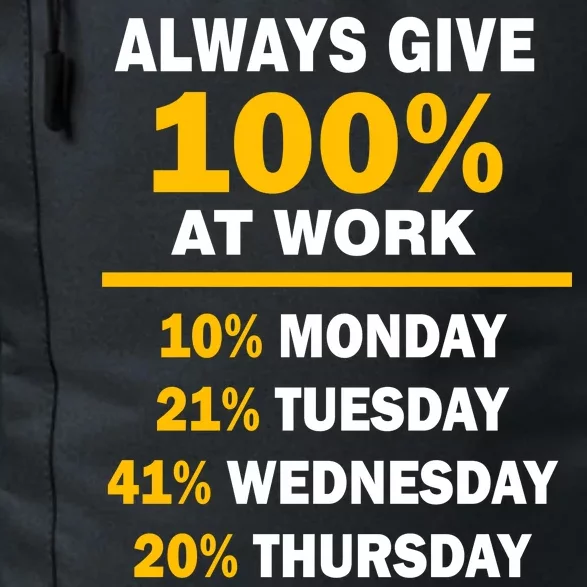 Always Give A 100% At Work Funny Daily Commute Backpack