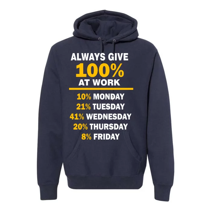 Always Give A 100% At Work Funny Premium Hoodie