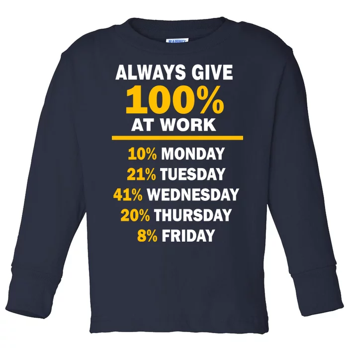 Always Give A 100% At Work Funny Toddler Long Sleeve Shirt