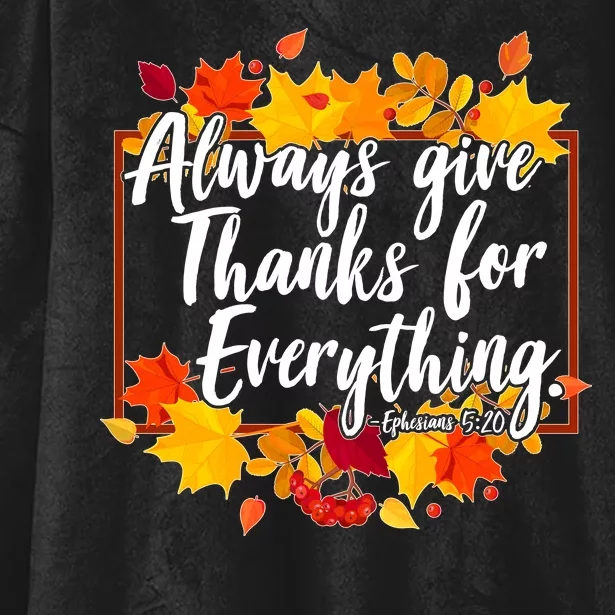 Always Give Thanks for Everything Ephesians 5:20 Hooded Wearable Blanket