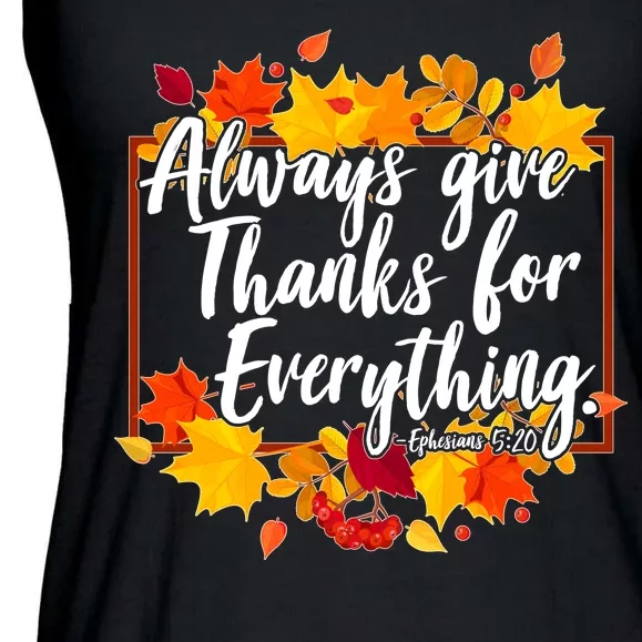 Always Give Thanks for Everything Ephesians 5:20 Ladies Essential Flowy Tank