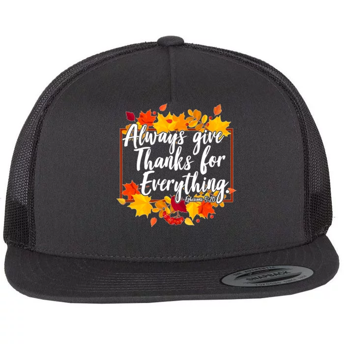 Always Give Thanks for Everything Ephesians 5:20 Flat Bill Trucker Hat