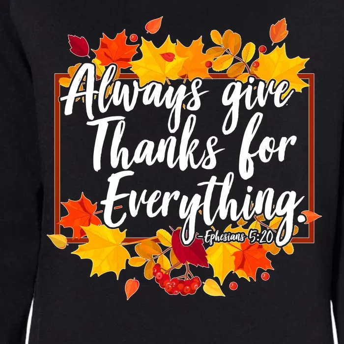 Always Give Thanks for Everything Ephesians 5:20 Womens California Wash Sweatshirt