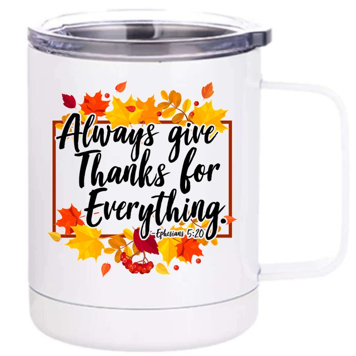 Always Give Thanks for Everything Ephesians 5:20 Front & Back 12oz Stainless Steel Tumbler Cup