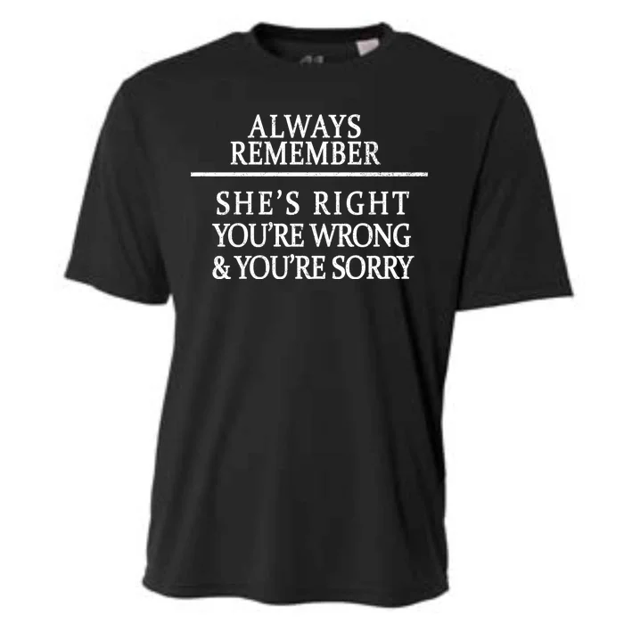 Always Remember She's Rights Your Wrong And Sorry Cooling Performance Crew T-Shirt