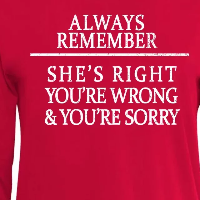 Always Remember She's Rights Your Wrong And Sorry Womens Cotton Relaxed Long Sleeve T-Shirt