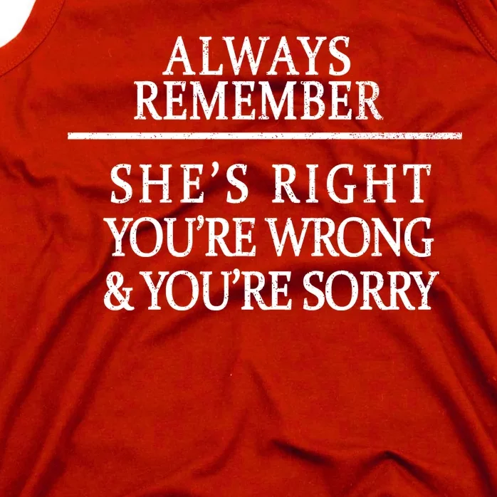 Always Remember She's Rights Your Wrong And Sorry Tank Top