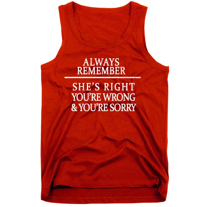 Always Remember She's Rights Your Wrong And Sorry Tank Top