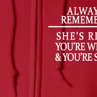 Always Remember She's Rights Your Wrong And Sorry Full Zip Hoodie