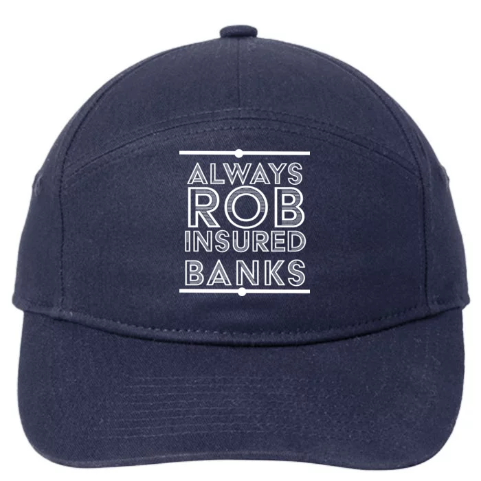 Always Rob Insured Banks 7-Panel Snapback Hat